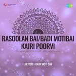 Rasoolan Bai Badi Motibai Kajri Poorvi - Siddheshwari Devi Song Download